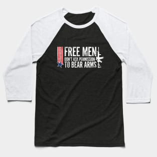 Free Men Don't ask permission of bear arms Baseball T-Shirt